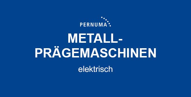PERNUMA Metall-Prägemaschinen - elektrisch Schaltfläche: PERNUMA Metall-Prägemaschinen - elektrisch